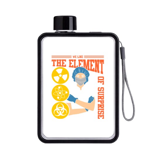 We Like The Element Of Surprise Flat Water Bottles