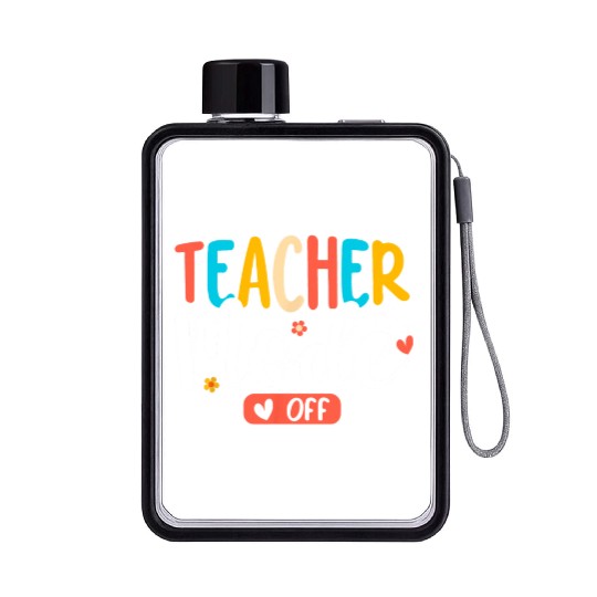 Teacher Mode Off Summer Last Day Of School Funny Flat Water Bottles