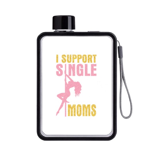 Dancing I Support Single Moms Happy To Me You Flat Water Bottles
