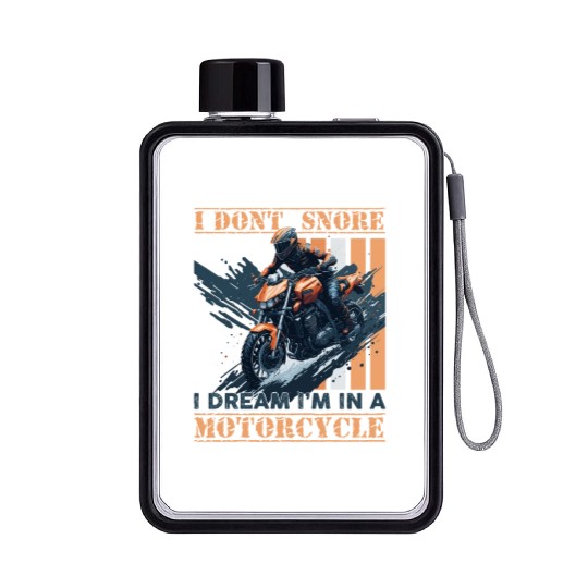 I DONT SNORE I'M DREAMING I'M IN A MOTORCYCLE Flat Water Bottles