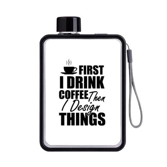 Designer - I drink coffee and design things b Flat Water Bottles