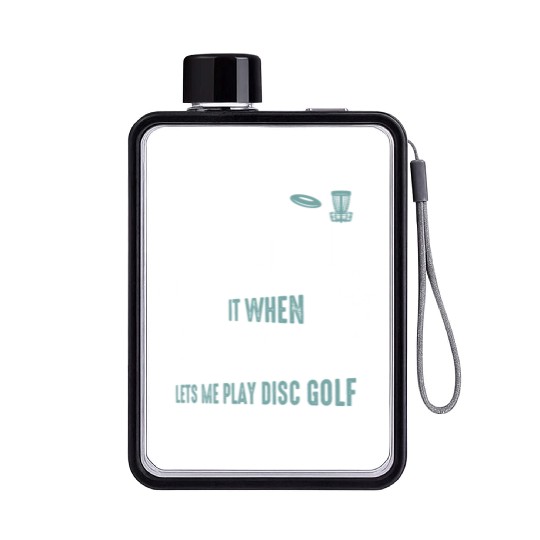 I Love It When My Wife Lets Me Play Disc Golf Fris Flat Water Bottles