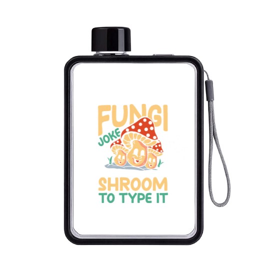 I Had This Long Fungi Joke Shroom To Type It Flat Water Bottles