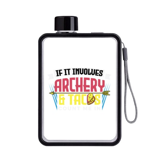 If It Involves Archery & Tacos Count Me In Flat Water Bottles