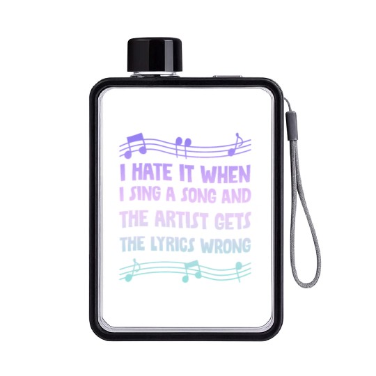 I Hate It When I Sing A Song And The Artist 4 Flat Water Bottles