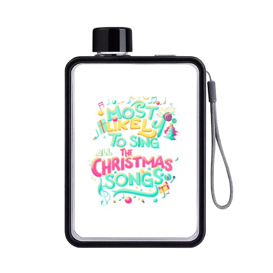 Xmas Most Likely To Sing All The Christmas Songs Flat Water Bottles