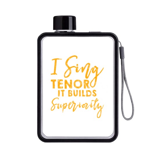 I Sing Tenor, It Builds Superiority 3 Flat Water Bottles