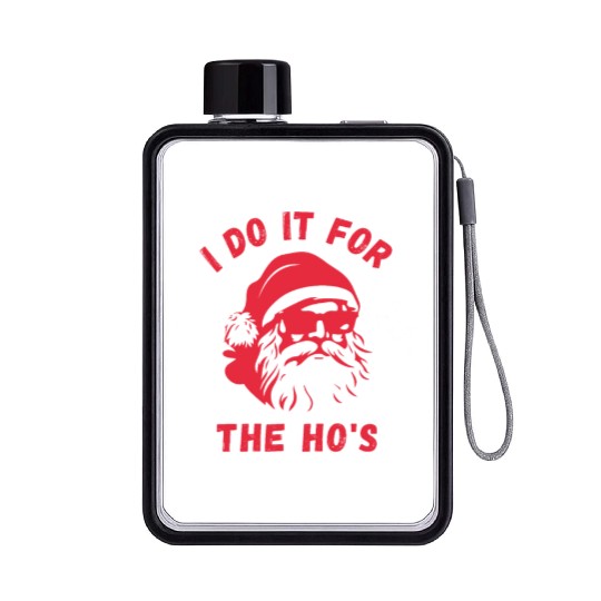 I do it for the Ho's - Funny Christmas Xmas Design Flat Water Bottles