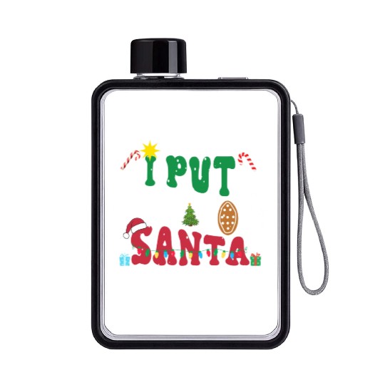 I put Out For Santa Funny Christmas Flat Water Bottles