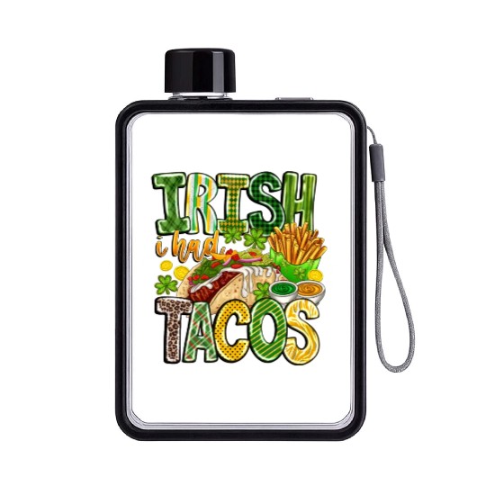Irish i Had Tacos Flat Water Bottles