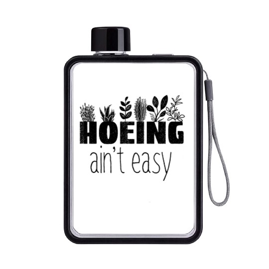 Hoing Ain't Easy Plants Gardener Garden Gift Flat Water Bottles
