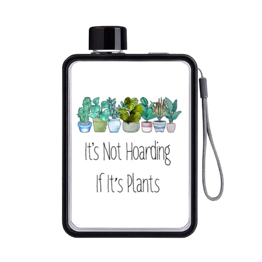It's Not Hoarding Plants Gardener Gift Flat Water Bottles