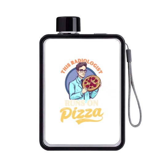 Radiologist This Runs On Pizza Flat Water Bottles