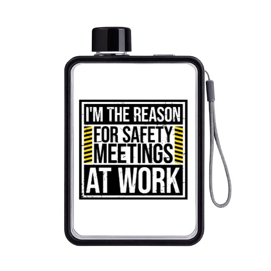 Funny I'm The Reason For Safety Meetings At Work Flat Water Bottles