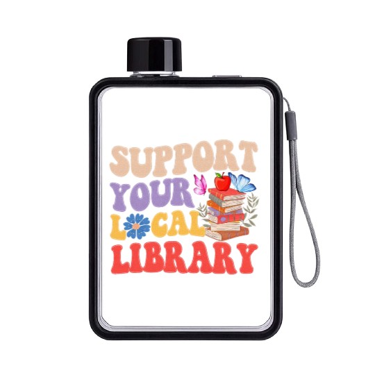 Support Your Local Library Book Reader Lover Flat Water Bottles