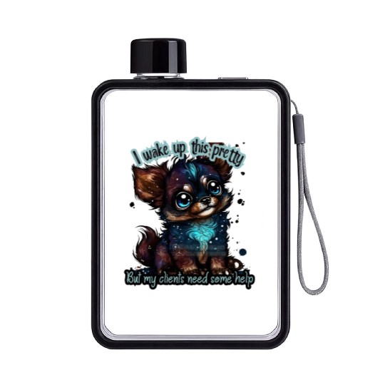 I wake up this pretty -- Gift for dog groomer Flat Water Bottles