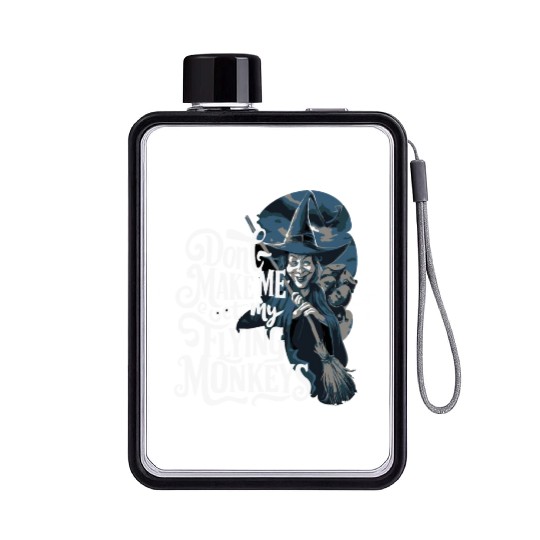Don t Make Me Get My Flying Monkeys Wicked Witch Flat Water Bottles