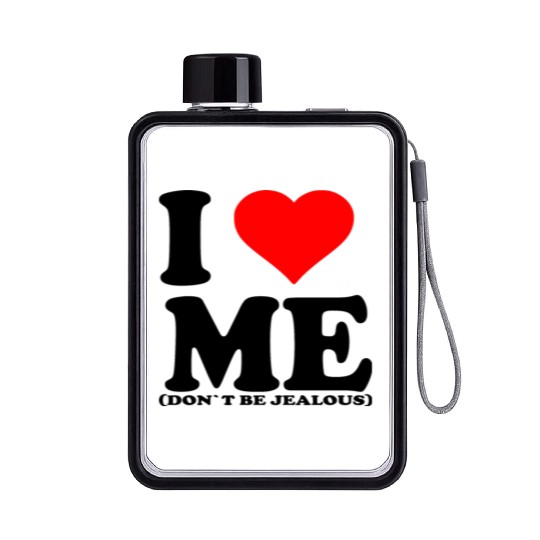 I Love Me Don t be jealous Flat Water Bottles