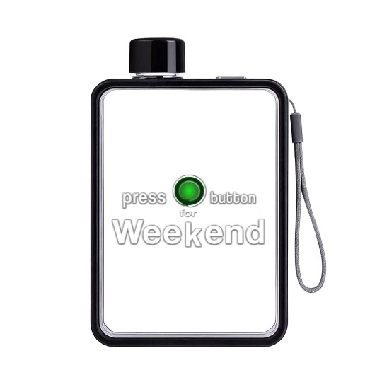 weekend finally weekend Saturday Sunday Friday Flat Water Bottles