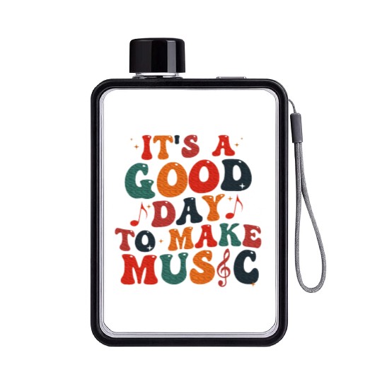 It's A Good Day To Make Music Music Teacher Flat Water Bottles