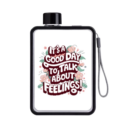 It's A Good Day To Talk About Feelings Flat Water Bottles