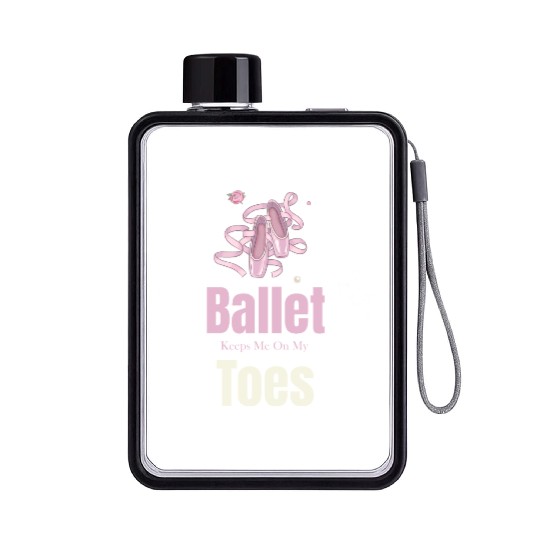 Ballet Keeps Me On My Toes Theatrical Nutcracker Flat Water Bottles