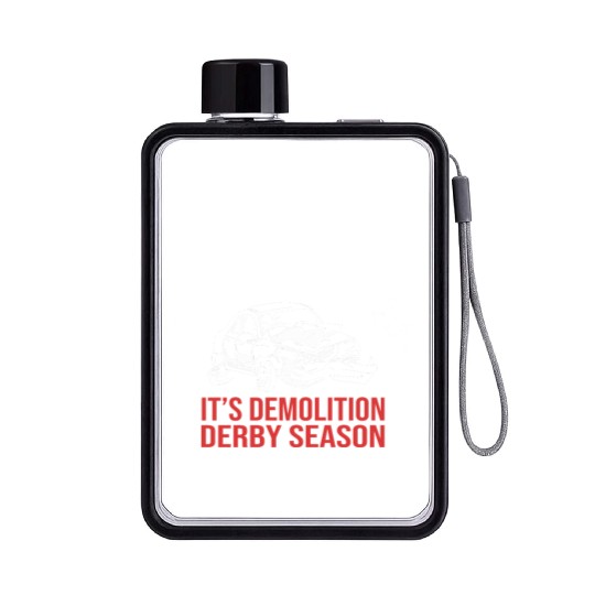 Funny Demolition Derby Its Demolition Derby Season Flat Water Bottles
