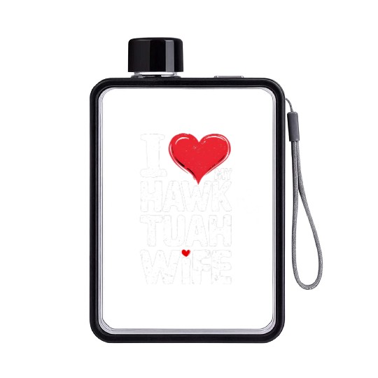I Love My Hawk Tuah Wife Funny Hawk Tua Wife Flat Water Bottles