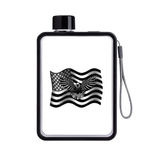 Try That In a Small Town US Flag Flat Water Bottles