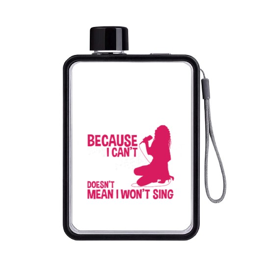 Just Because I Can't Sing Doesn't Mean Karaoke Flat Water Bottles