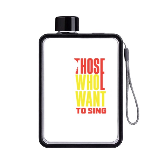 Those Who Want To Sing Always Find A Song Flat Water Bottles