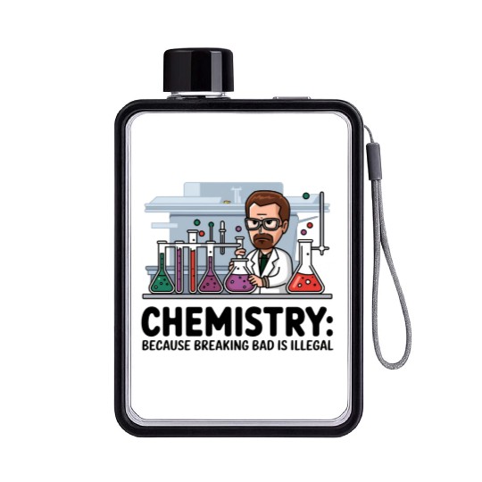 Chemistry Because Breaking Bad is Illegal Science Flat Water Bottles