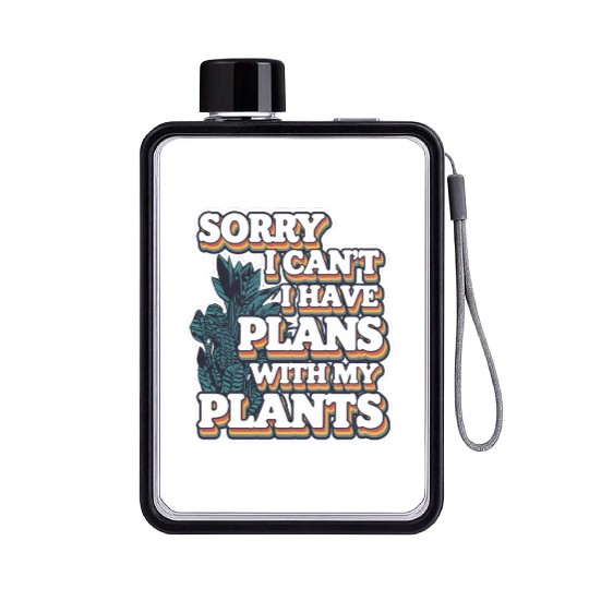 Sorry I Can't I Have Plans With My Plants 9 Flat Water Bottles