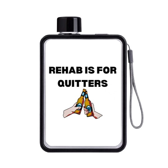 Rehab Is For Quitters Flat Water Bottles Funny Flat Water Bottles Gym Flat Water Bottles