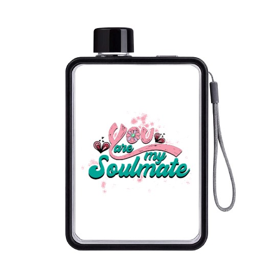 You Are My Soulmate Flat Water Bottles