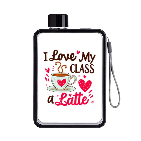 Funny I Love My Class A Latte Coffee Teacher Flat Water Bottles