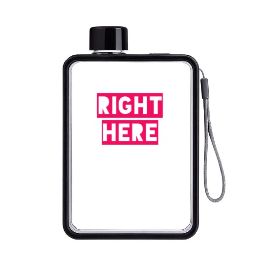 RIGHT HERE RIGHT NOW Flat Water Bottles