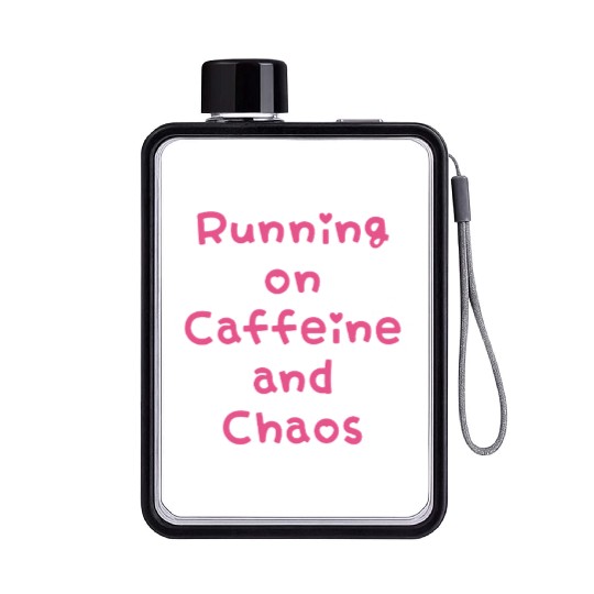 Running On Caffeine And Chaos Flat Water Bottles