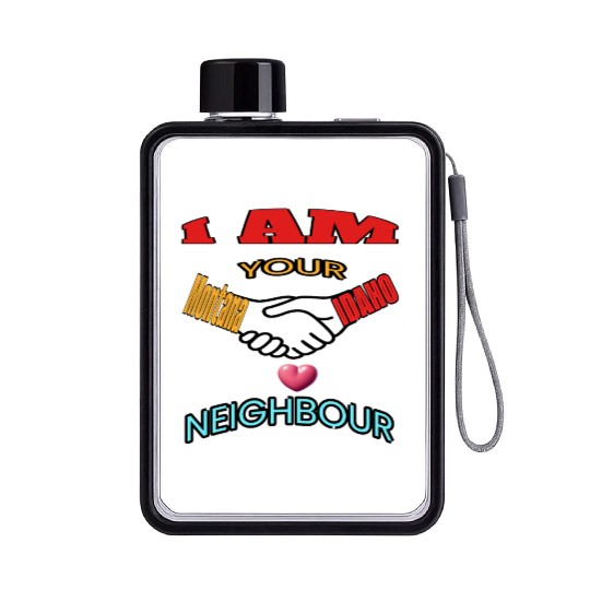 I AM YOUR NEIGHOUR MONTANA AND IDAHO Flat Water Bottles
