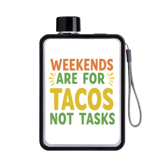 Weekends are for tacos not tasks Flat Water Bottles