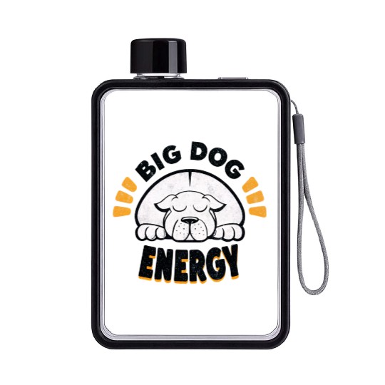 Big Dog Energy Flat Water Bottles