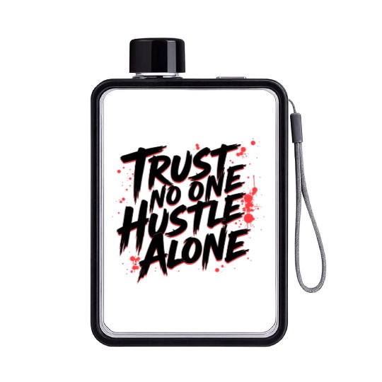 Trust No One Hustle Alone - Graffiti Style Flat Water Bottles