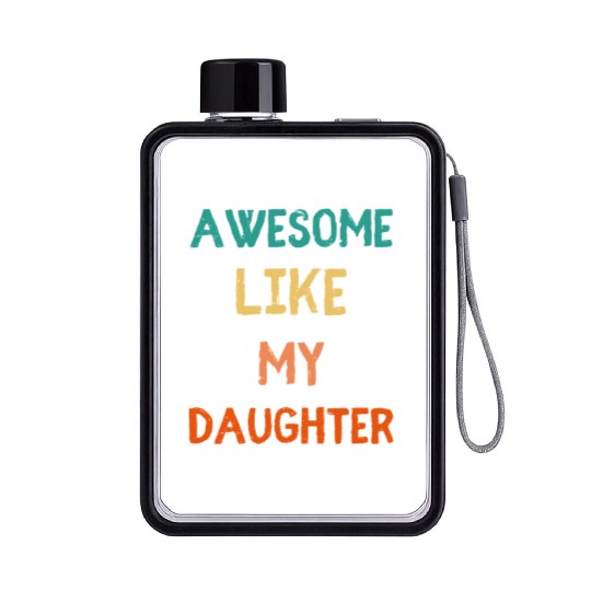 Awesome Like My Daughter - Proud Dad Flat Water Bottles