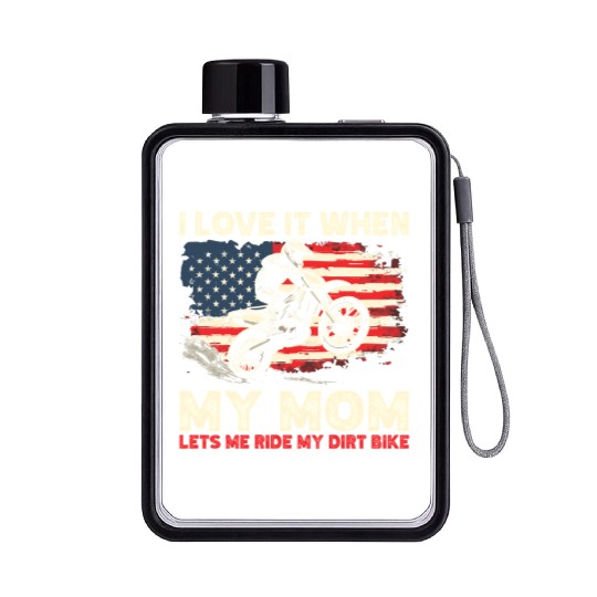 I Love it When My Mom Lets Me Ride My Dirt Bike Flat Water Bottles