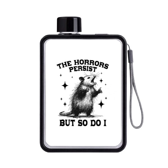 The Horrors Persist But So Do I Funny Opossum Meme Flat Water Bottles