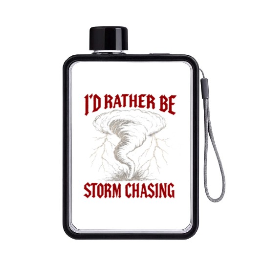 I'd Rather Be Storm Chasing Weather Meteorologist Flat Water Bottles