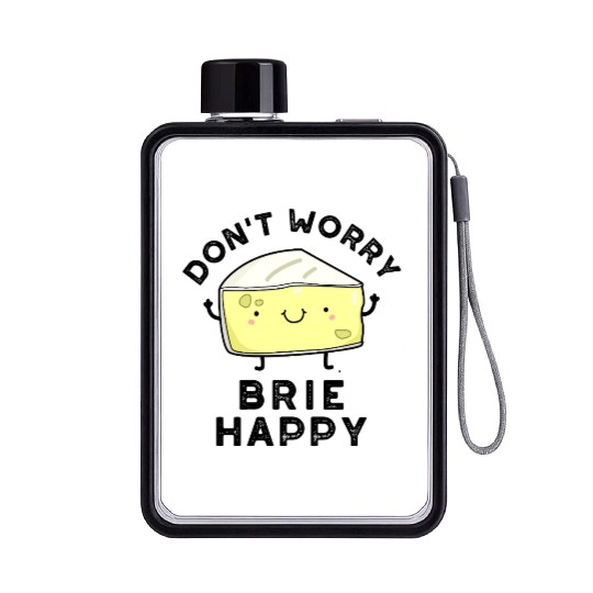 Don't Worry Brie Happy Funny Cheese Pun Flat Water Bottles