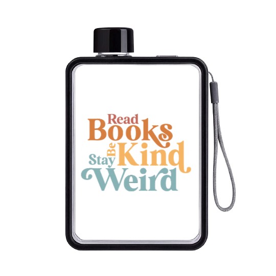 Read Books Be Kind Stay Weird Book Reader Flat Water Bottles
