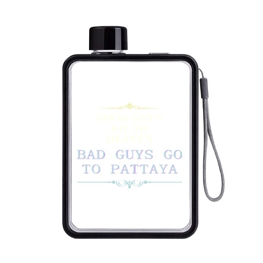 Good Guys go to Heaven Bad Guys go to Pattaya Flat Water Bottles