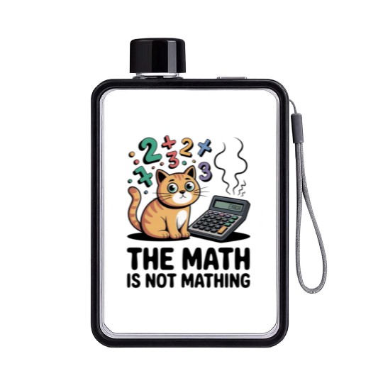 The Math is Not Mathing Funny Relatable Quote Flat Water Bottles